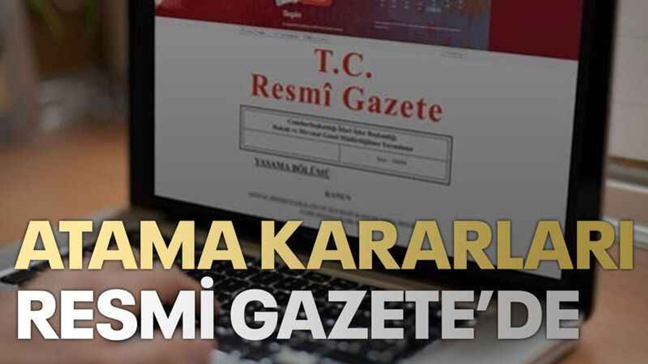 Atama kararları Resmi Gazete’de